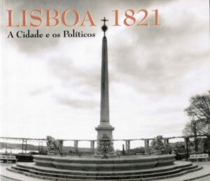 LISBOA 1821 - A CIDADE E OS POLÍTICOS