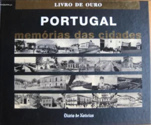PORTUGAL - LIVRO DE OURO - MEMÓRIAS DAS CIDADES - DIÁRIO DE NOTÍCIAS