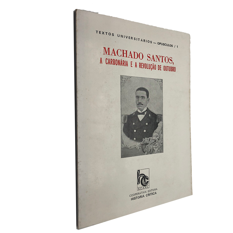 MACHADO SANTOS - A CARBONÁRIA E A REVOLUÇÃO DE OUTUBRO - TEXTOS INIVERSITÁRIOS - OPÚSCULOS / 1