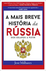 A MAIS BREVE HISTÓRIA DA RÚSSIA - DOS ESLAVOS A PUTIN - JOSÉ MILHAZES - DOM QUIXOTE