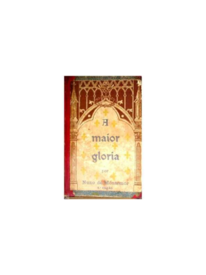A MAIOR GLÓRIA - NUNO DE MONTEMOR - 2ª EDIÇÃO - EMPRESA VERITAS - BRAGA