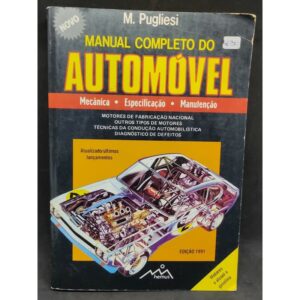MANUAL COMPLETO DO AUTOMÓVEL - MECÂNICA - ESPECIFICAÇÃO - MANUTENÇÃO - M. PUGLIESI