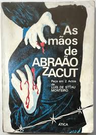 AS MÃOS DE ABRAÃO ZACUT - PEÇA EM 2 ACTOS DE LUÍS DE STAU MONTEIRO - ÁTICA -