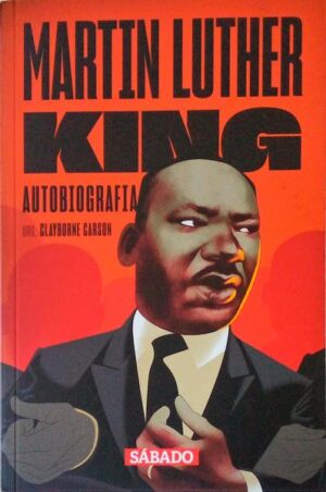 MARTIN LUTHER KING AUTOBIOGRAFIA - ORG. CLAYBORNE CARSON - 3 VOLUMES - SÁBADO