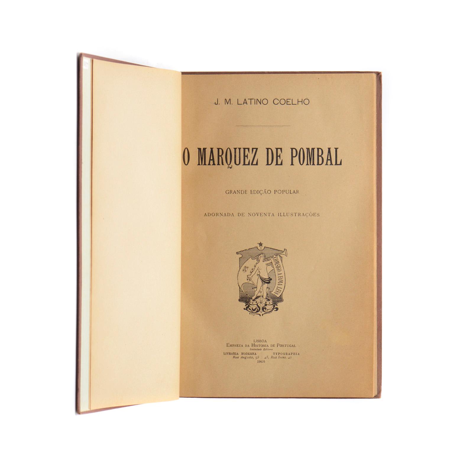 O MARQUES DE POMBAL J.M. LATINO COELHO GRANDE EDIÇÃO POPULAR ADORNADA DE NOVENTA ILLUSTRAÇÕES 1905