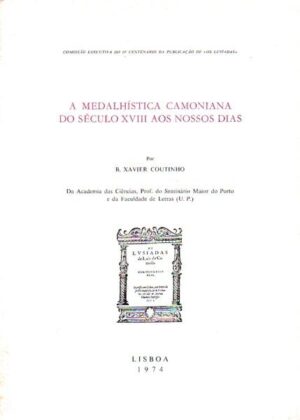 A MEDALHÍSTICA CAMONIANA DO SÉCULO XVIII AOS NOSSOS DIAS - B. XAVIER COUTINHO - LISBOA 1974