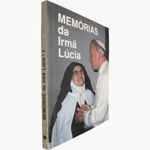 MEMÓRIAS DA IRMÃ LÚCIA - VOL I - 1ª E 4ª MEMÓRIA - COMPILAÇÃO DO PADRE LUÍS KONDOR , SVD - VICE-POSTULAÇÃO , FÁTIMA - PORTUGAL