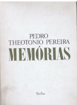 PEDRO THEOTONIO PEREIRA - MEMÓRIAS - VOLUME I