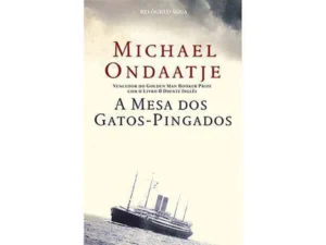 A MESA DOS GATOS-PINGADOS - MICHAEL ONDAATJE - VENCEDOR DO GOLDEN MAN BOOKER PRIZE COM O LIVRO O DOENTE INGLÊS - FICÇÕES