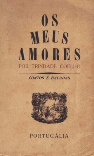 OS MEUS AMORES - CONTOS E BALADAS - ILUSTRAÇÕES DE PAULO FERREIRA - NONA EDIÇÃO - TRINDADE COELHO - PORTUGÁLIA