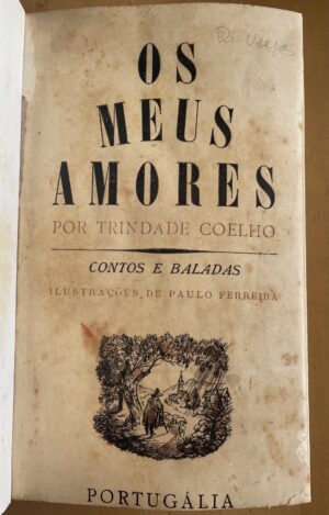 OS MEUS AMORES - CONTOS E BALADAS - DÉCIMA PRIMEIRA EDIÇÃO - TRINDADE COELHO - PORTUGÁLIA EDITORA