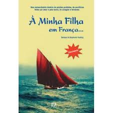 A MINHA FILHA EM FRANÇA... - UM TESTAMENTO INESPERADO, A UMA FILHA DESCONHECIDA, QUE VAI ALTERAR A VIDA DE DUAS FAMÍLIAS - BARBARA & STEPHANIE KEATING - ASA