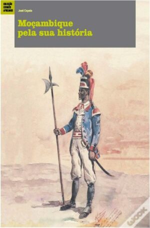 MOÇAMBIQUE PELA SUA HISTÓRIA