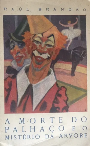 A MORTE DO PALHAÇO E O MISTÉRIO DA ÁRVORE - RAÚL BRANDÃO - SEARA NOVA 1926