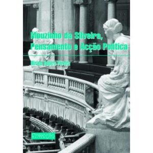 MOUZINHO DA SILVEIRA - PENSAMENTO E ACÇÃO POLÍTICA - MIRIAM HALPERN PEREIRA - ASSEMBLEIA DA REPÚBLICA - TEXTO EDITORES LDA