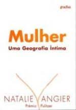 MULHER - UMA GEOGRAFIA ÍNTIMA - NATALIE ANGIER