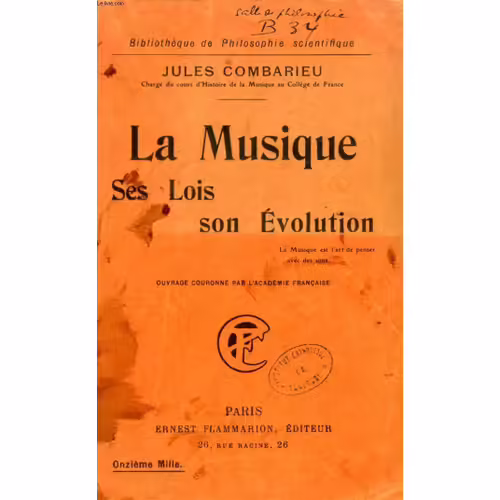 LA MUSIQUE - SES LOIS SON EVOLUTION - JULES COMBARIEU - PARIS - ERNEST FLAMAMARION EDITEURS - 1916