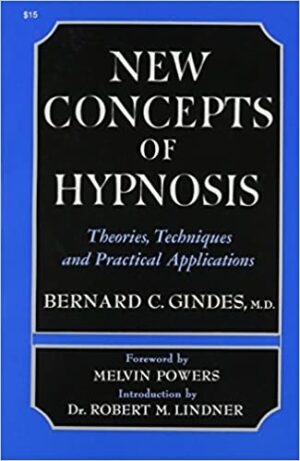 NEW CONCEPTS OF HYPNOSIS - THEORIES, TECHNIQUES AND PRATICAL APPLICATIONS