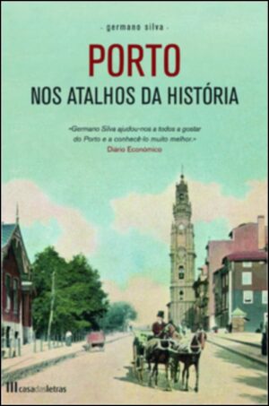 PORTO - NOS ATALHOS DA HISTÓRIA - GERMANO SILVA - COM DEDICATÓRIA DO AUTOR - CASA DAS LETRAS