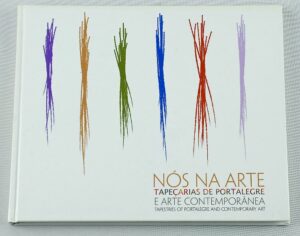 NÓS NA ARTE - TAPEÇARIAS DE PORTALEGRE E ARTE CONTEMPORÂNEA