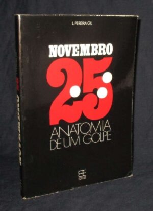 NOVEMBRO 25 - ANATOMIA DE UM GOLPE - J. PEREIRA GIL