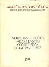 NOVAS INSTALAÇÕES PARA O ENSINO CONSTRUÍDAS ENTRE  1968 E 1972 - MINISTÉRIO DAS OBRAS PÚBLICAS - 1973