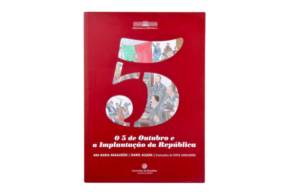 O 5 DE OUTUBRO E A IMPLANTAÇÃO DA REPÚBLICA - ANA MARIA MAGALHÃES - ISABEL ALÇADA - ILUSTRAÇÕES DE SOFIA CAVALEIRO