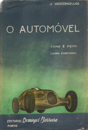 O AUTOMÓVEL - COMO É FEITO - COMO FUNCIONA - J. VASCONCELLOS