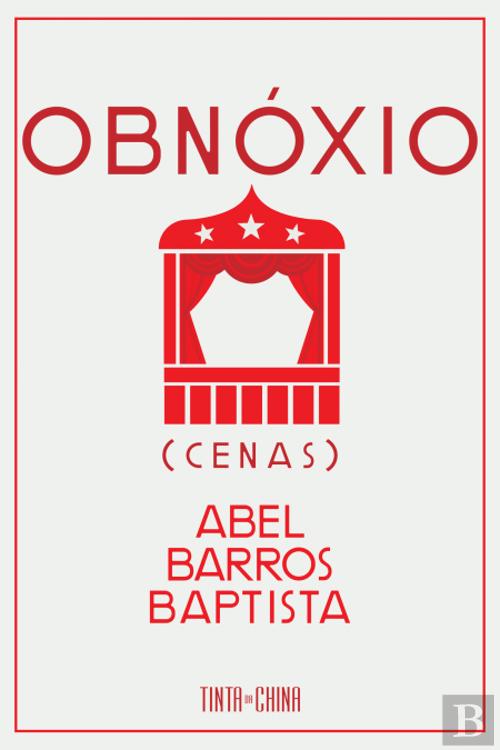 OBNÓXIO - ( CENAS ) - ABEL BARROS BAPTISTA