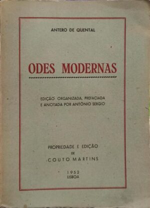 ODES MODERNAS - ANTERO DE QUENTAL  - EDIÇÃO ORGANIZADA, PREFACIADA E ANOTADA POR ANTÓNIO SÉRGIO - PROPRIEDADE E EDIÇÃO  DE COUTO MARTINS 1952 LISBOA