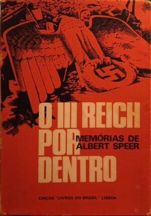 O III REICH POR DENTRO - MEMÓRIAS DE ALBERT SPEER