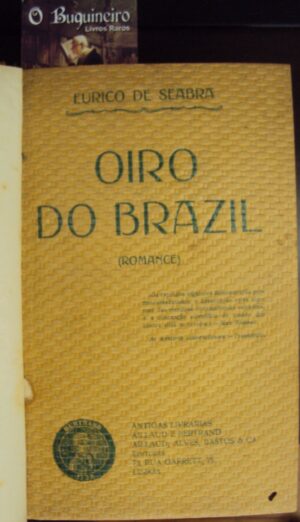 OIRO DO BRASIL - EURICO DE SEABRA - ANTIGAS LIVRARIAS AILLAUD E BERTRAND - LISBOA