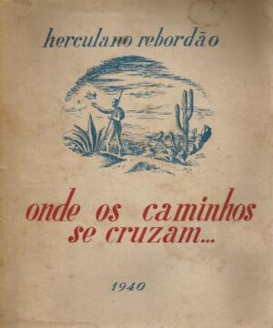 ONDE OS CAMINHOS SE CRUZAM - HERCULANO REBORDÃO 1940