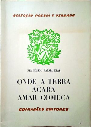 ONDE A TERRA ACABA AMAR COMEÇA - FRANCISCO PALMA DIAS