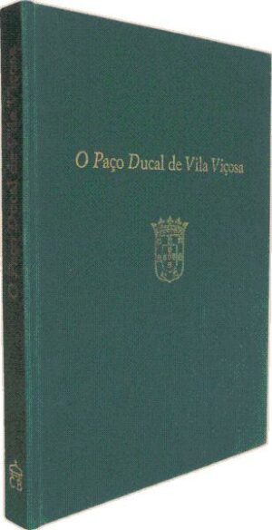 O PAÇO DUCAL DE VILA VIÇOSA -JOSÉ TEIXEIRA