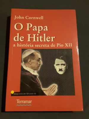 O PAPA DE HITLER - A HISTÓRIA SECRETA DE PIO XII - JOHN CORNWELL - TERRAMAR