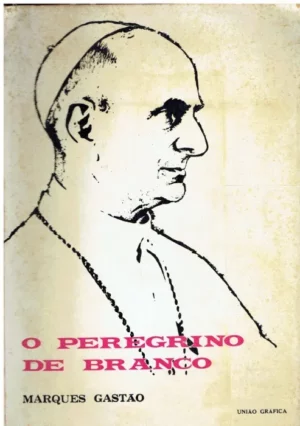 O PEREGRINO DE BRANCO - MARQUES GASTÃO -º UNIÃO NGRÁFICA