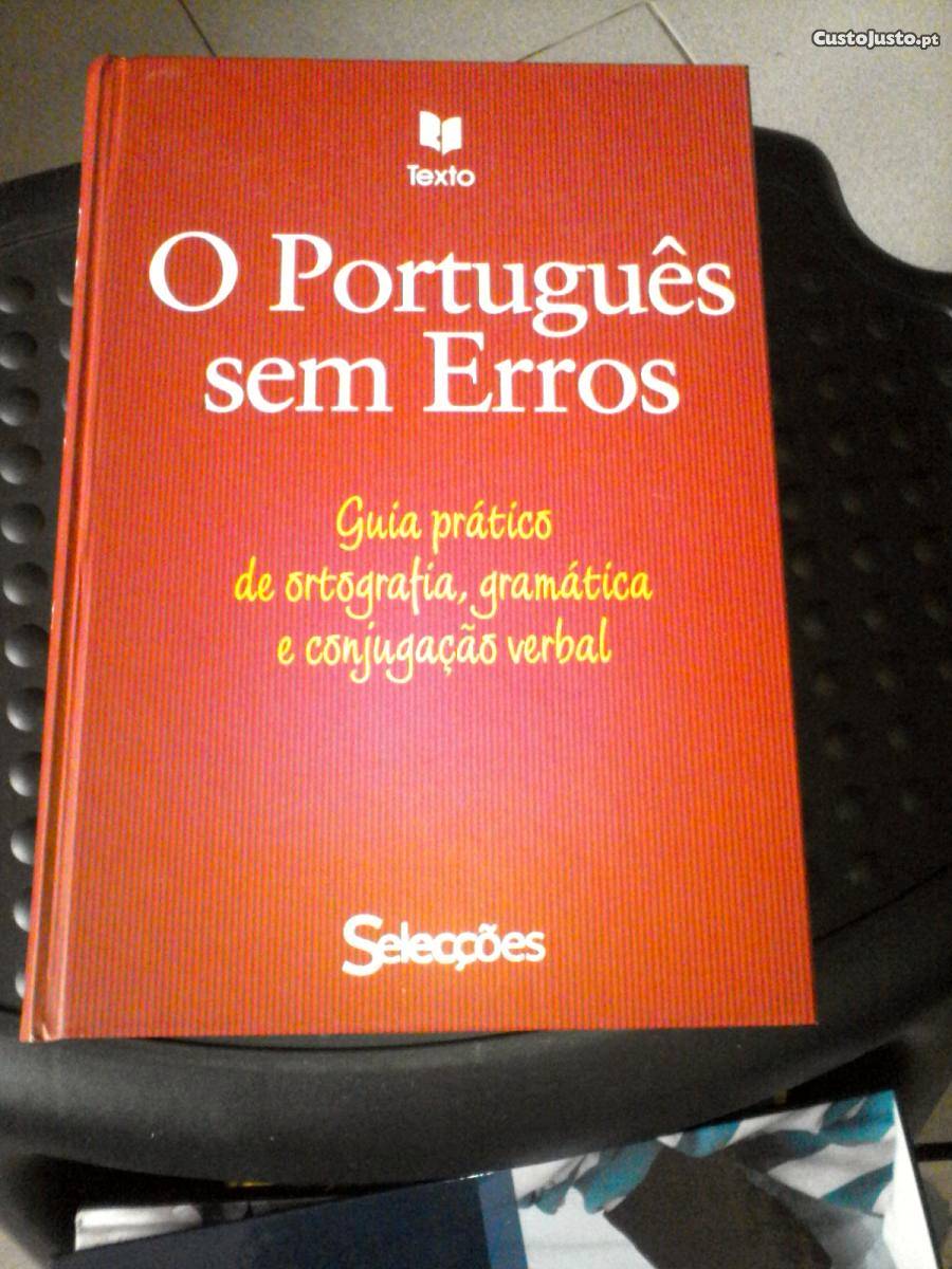 O PORTUGUÊS SEM ERROS - GUIA PRÁTICO DE ORTOGRAFIA, GRAMÁTICA E CONJUGAÇÃO VERBAL