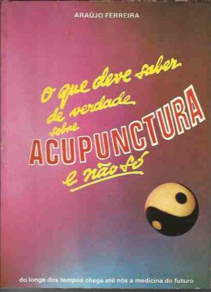 ACUPUNCTURA - o que deve saber de verdade sobre ACUPUNCTURA e não só