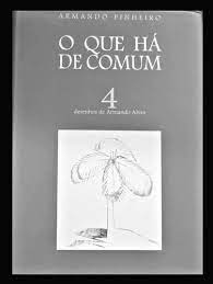 O QUE HÁ DE COMUM - ARMANDO PINHEIRO