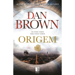 ORIGEM - DE ONDE VIMOS PARA ONDE VAMOS - DAN BROWN - BERTRAND EDITORA