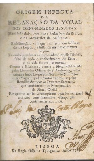 ORIGEM INFECTA DA RELAÇÃO DA MORAL DOS DENOMINADOS JESUÍTAS - EDIÇÃO DE 1778