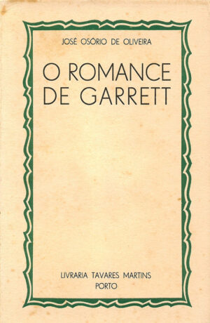 O ROMANCE DE GARRETT - JOSÉ OSÓRIO DE OLIVEIRA