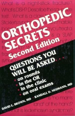 ORTHOPEDIC SECRETS - SECOND EDITION - DAVID E. BROWN, MD - RANDALL D. NEUMANN, MD