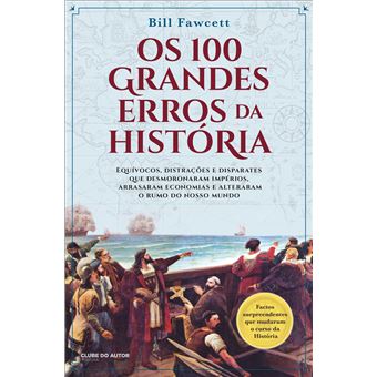 OS 100 GRANDES ERROS DA HISTÓRIA - BILL FAWCETT