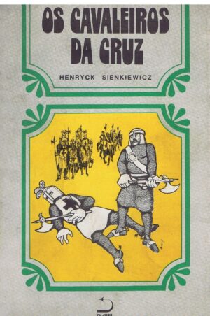 OS CAVALEIROS DA CRUZ - HENRYK SIENKIEWICZ