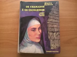 OS CHAMADOS E OS ESCOLHIDOS - DIÁRIO DE UMA FREIRA - MÓNICA BALDWIN