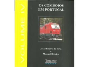 OS COMBOIOS EM PORTUGAL - JOSÉ RIBEIRO DA SILVA - VOLUME IV