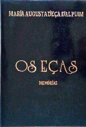 OS EÇAS - MEMÓRIAS - MARI8AQ AUGUSTA D'EÇA D'ALPUIM - VIANA DO CASTELO 1992