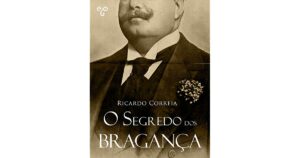 O SEGREDO DOS BRAGANÇAS - RICARDO CORREIA